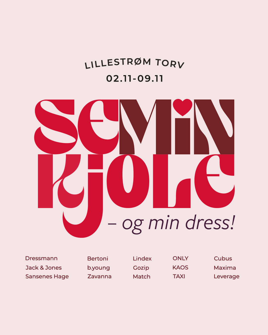 Reklameplakat for Lillestrøm Torv med tittelen "Se min kjole – og min dress!" i kunstnerisk og fargerik typografi i rødt og rosa. Datoen for arrangementet er oppgitt som 02.11–09.11. Nederst på plakaten står navnene på deltakende butikker: Dressmann, Jack & Jones, Sansenes Hage, Bertoni, b.young, Zavanna, Lindex, Gozip, Match, ONLY, KAOS, TAXI, Cubus, Maxima og Leverage.