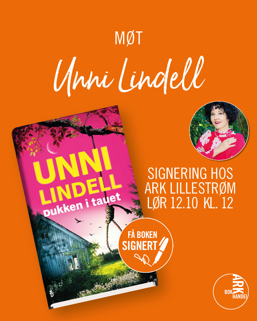 En plakat som promoterer en boksignering med forfatter Unni Lindell. Bildet viser forsiden av hennes bok "Dukken i tauet," med et illustrert omslag som har en rosa himmel, en låvebygning, og et tau i et tre. Teksten på plakaten sier "Møt Unni Lindell" øverst, med detaljer om signering hos ARK Lillestrøm på lørdag 12. oktober klokken 12. Nederst er det en sirkel med teksten "Få boken signert." Det er også et lite bilde av Unni Lindell iført en rød kjole.